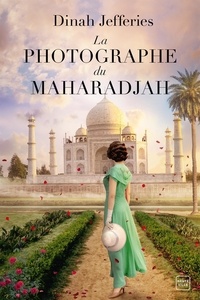 Dinah Jefferies - La photographe du Maharadjah.