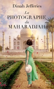 Dinah Jefferies - La Photographe du Maharadjah.