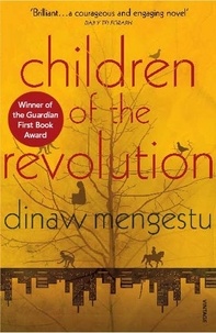 Dinaw Mengestu - Children of the Revolution.
