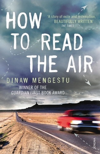 Dinaw Mengestu - How to Read the Air.
