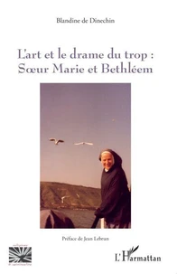 L'art et le drame du trop : Soeur Marie et Bethléem