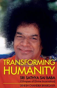 Transforming Humanity   Sri Sathya Sai Baba  (Glimpses of Divine Incarnation)