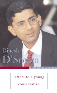 Dinesh D'Souza - Letters to a Young Conservative.