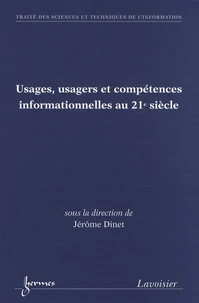 Usages, usagers et compétences informationnelles au 21e siècle