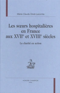 Les soeurs hospitalières en France aux XVIIe et XVIIIe siècles