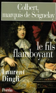 Colbert, Marquis De Seignelay. Le Fils Flamboyant