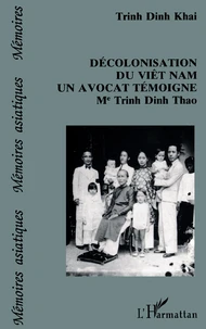 Décolonisation du Viêt Nam, un avocat témoigne