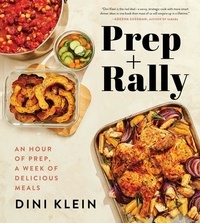 Dini Klein - Prep And Rally - An Hour of Prep, A Week of Delicious Meals.
