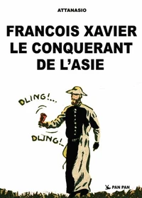 François Xavier T01 Conquérant de l'Asie