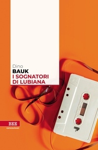 Dino Bauk et Michele Obit - I sognatori di Lubiana.