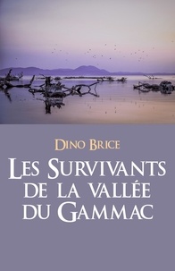 Dino Brice - Les Survivants de la vallée du Gammac.