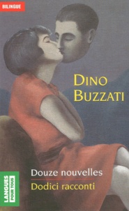 Dino Buzzati - Dodici racconti - Douze nouvelles.