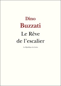 Dino Buzzati - Le Rêve de l'escalier.