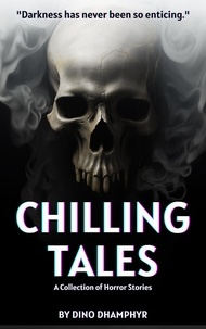  Dino Dhamphyr - Chilling Tales: A Collection of Horror Stories.