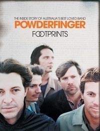 Dino Scatena - Powderfinger: Footprints - The inside story of Australia's best-loved band.