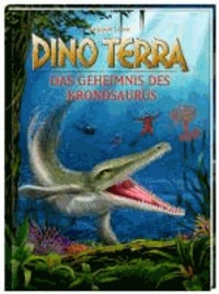 Dino Terra 07. Das Geheimnis des Kronosaurus.