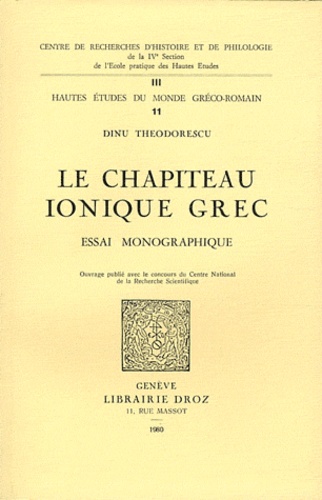 Dinu Theodorescu - Le chapiteau ionique grec - Essai monographique.