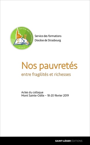 Nos pauvretés. Actes du colloque, Mont Saint-Odile, 18 au 20 février 2019