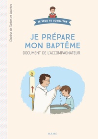  Diocèse de Tarbes et Lourdes - Je prépare mon baptême - Document de l'accompagnateur.