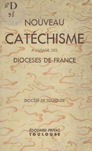  Diocèse de Toulouse - Nouveau catéchisme à l'usage des diocèses de France.
