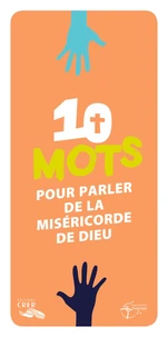 Les mots de la foi - 10 mots pour parler  de la miséricorde de Dieu