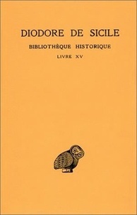  Diodore de Sicile - Bibliothèque historique - Tome 10, Livre XV.
