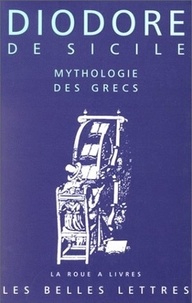  Diodore de Sicile - Bibliothèque historique - Livre IV, Mythologie des Grecs.