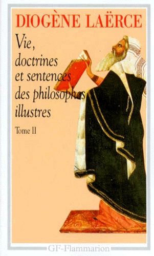  Diogène Laërce - Vie,doctrine et sentences des philosophes illustrés - Tome 2.
