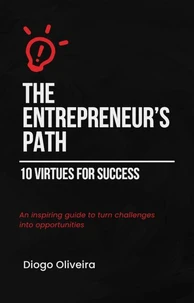 The Entrepreneur’s Path – 10 Virtues for Success