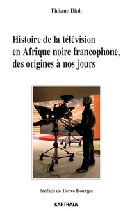 Histoire de la télévision en Afrique Noire francophone, des origines à nos jours