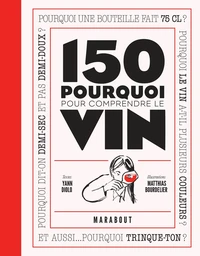150 pourquoi pour comprendre le vin