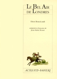 Dion Boucicault - Le Bel Air De Londres.