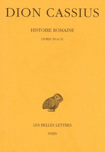  Dion Cassius - Histoire romaine - Livres 50 et 51.