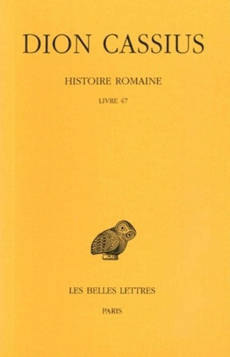  Dion Cassius - Histoire romaine - Livre 47.