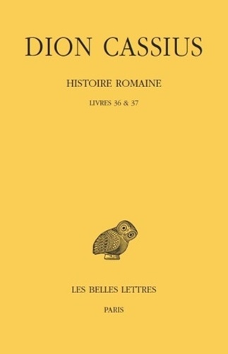  Dion Cassius - Histoire Romaine - Livres 36 et 37.