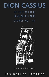  Dion Cassius - Histoire romaine - Livres 40-41, César et Pompée.