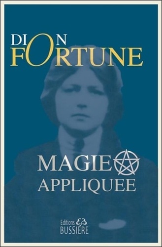 Dion Fortune - Magie appliquée.