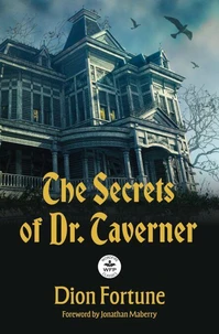 The Secrets of Dr. Taverner: Annotated Version with Foreword by Jonathan Maberry