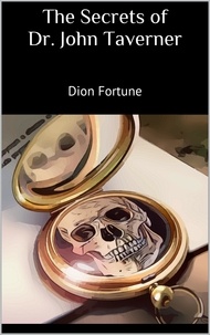 Dion Fortune - The Secrets of Dr. John Taverner.