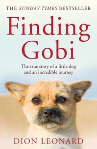 Dion Leonard - Finding Gobi (Main Edition) - The True Story of a Little Dog and an Incredible Journey.