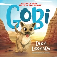 Dion Leonard et Lisa Manuzak - Gobi - A Little Dog with a Big Heart.