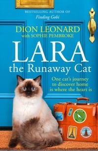 Dion Leonard et Sophie Pembroke - Lara The Runaway Cat - One cat’s journey to discover home is where the heart is.