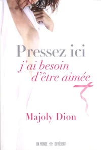 Pressez ici, j'ai besoin d'être aimée
