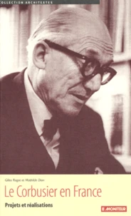 Le Corbusier En France. Projets Et Realisations