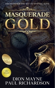  Dion Mayne et  Paul Richardson - Masquerade Gold - Gold Trilogy, #2.
