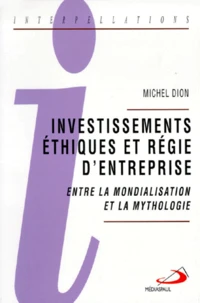 Investissements Ethiques Et Regie D'Entreprise. Entre La Mondialisation Et La Mythologie