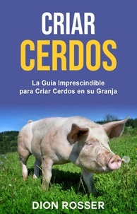 Google livres téléchargeur epub Criar cerdos: La guía imprescindible para criar cerdos en su granja 9798201193317 RTF iBook