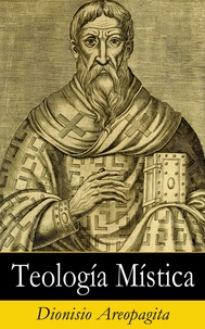 Dionisio Areopagita - Teología Mística.