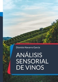 Dionisio Navarro García - Análisis sensorial de vinos - El arte y la ciencia del vino.