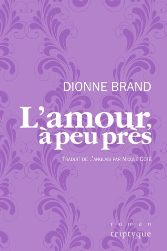 Dionne Brand et Nicole Côté - L'amour, à peu près.